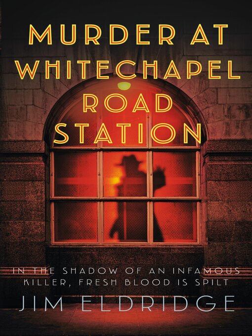 Title details for Murder at Whitechapel Road Station by Jim Eldridge - Available